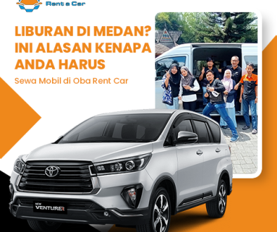 blog Liburan di Medan Ini Alasan Kenapa Anda Harus Sewa Mobil di Oba Rent Car